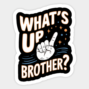 What's Up Brother Sticker
